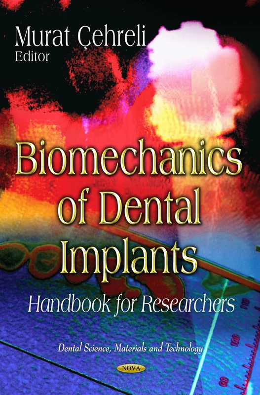 Biomechanics of Dental Implants: Handbook of Researchers (Dental Science, Materials and Technology)