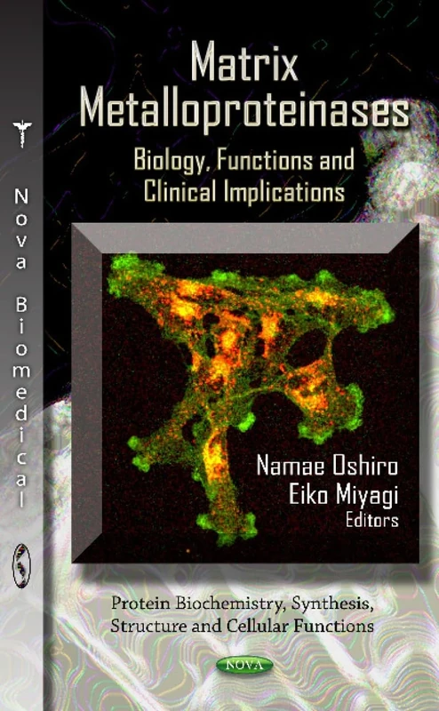 MATRIX METALLOPROTEINASES: Biology, Functions & Clinical Implications (Protein Biochemistry, Synthesis, Structure and Cellualr Functions)