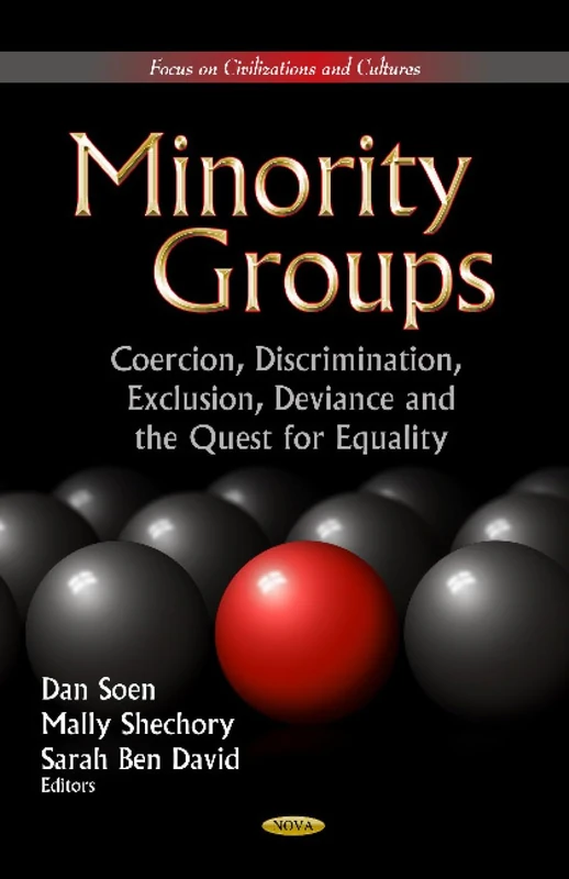 MINORITY GROUPSCOERCIONDIS: Coercion, Discrimination, Exclusion, Deviance and the Quest for Equality (Focus on Civilizations and Cultures)