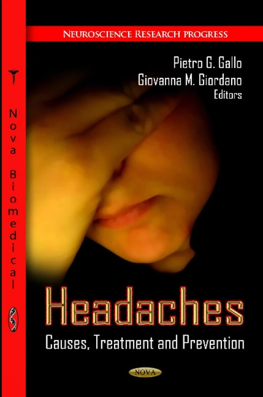 HEADACHES: Causes, Treatment & Prevention (Neuroscience Research Progress)