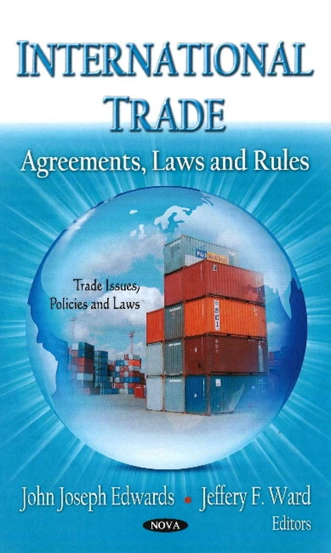 INTERNATIONAL TRADE: Agreements, Laws & Rules (Trade Issues, Policies and Laws)
