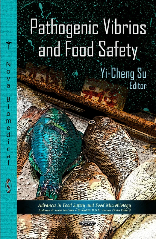 PATHOGENIC VIBRIOS & FOOD SAFETY (Advances in Food Safety and Food Microbiology)