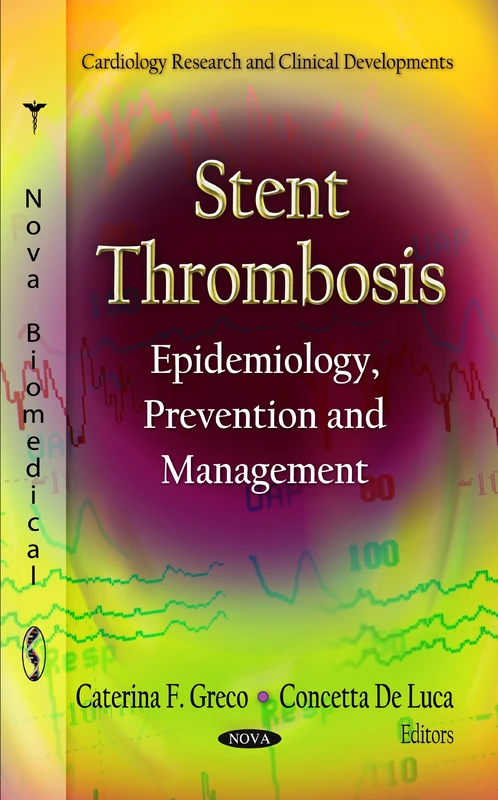 Stent Thrombosis: Epidemiology, Prevention & Management (Cardiology Research & Clinical Developments Series)