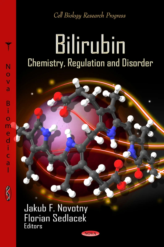 Bilirubin: Chemistry, Regulation & Disorder (Cell Biology Research Progress)
