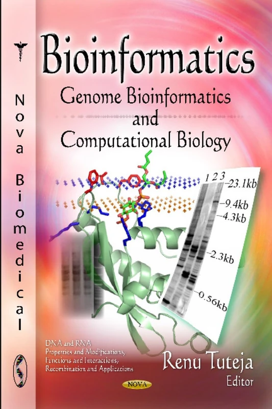 BIOINFORMATICS GENOME BIOINF.: Genome Bioinformatics & Computational Biology (DNA and Rna: Properties and Modifications, Functions and Interactions, ... Applications: Genetics - Research and Issues)