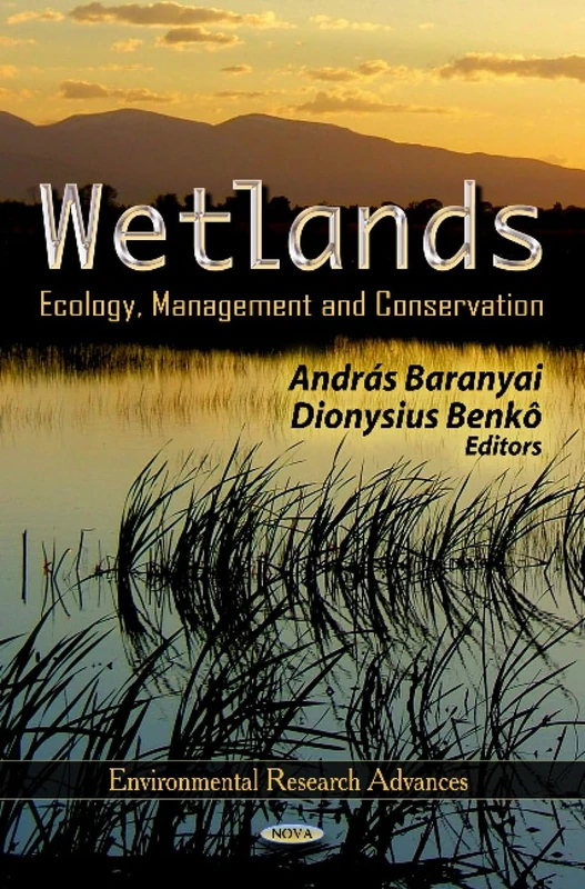 Wetlands: Ecology, Management & Conservation (Environmental Remediation Technologies, Regulations and Safety, Environmental Research Advances) ... Technologies, Regulations and Safety)