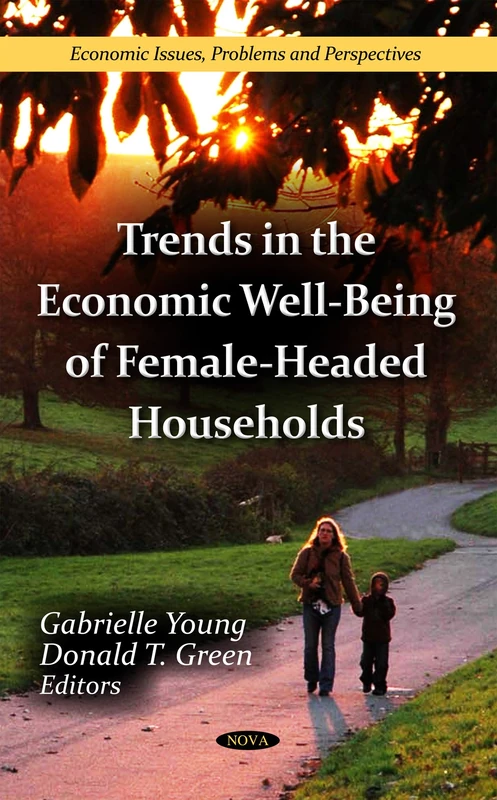 Trends in the Economic Well-Being of Female-Headed Households (Economic Issues Problems and Perspectives)