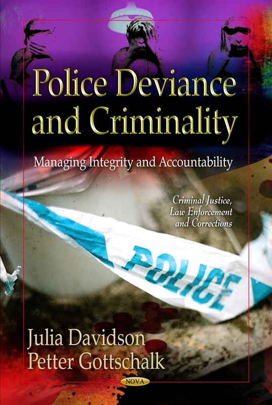 Police Deviance & Criminality: Managing Integrity & Accountability (Criminal Justice Law Enforcement and Corrections)