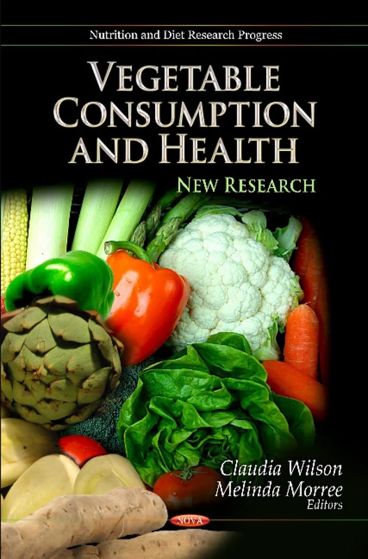 Vegetable Consumption & Health: New Research (Nutrition and Diet Research) (Nutrition and Diet Research Progress)