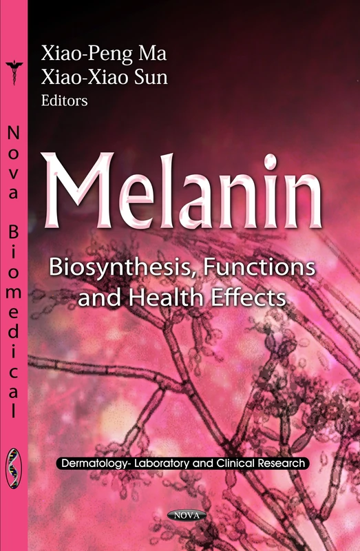 Melanin: Biosynthesis, Functions & Health Effects (Dermatology -- Laboratory & Clinical Research Series) (Dermatology-laboratory and Clinical Research: Cell Biology Research Progress)