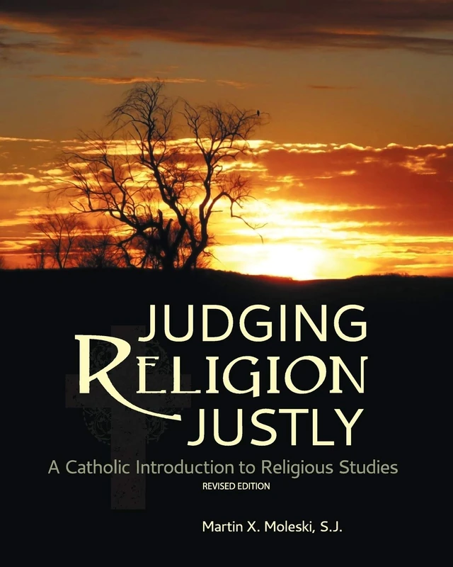 Judging Religion Justly: A Catholic Introduction to Religious Studies