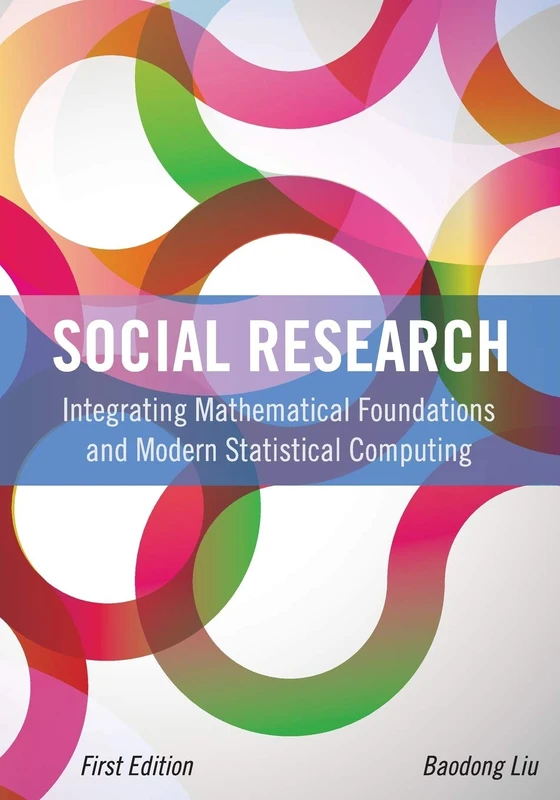Social Research: Integrating Mathematical Foundations and Modern Statistical Computing
