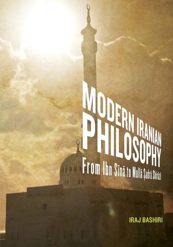 Modern Iranian Philosophy: From Ibn Sīnā to Mullā Ṣadrā Shīrāzī