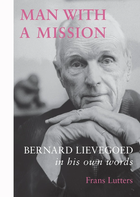 Man with a Mission: Bernard Lievegoed in His Own Words