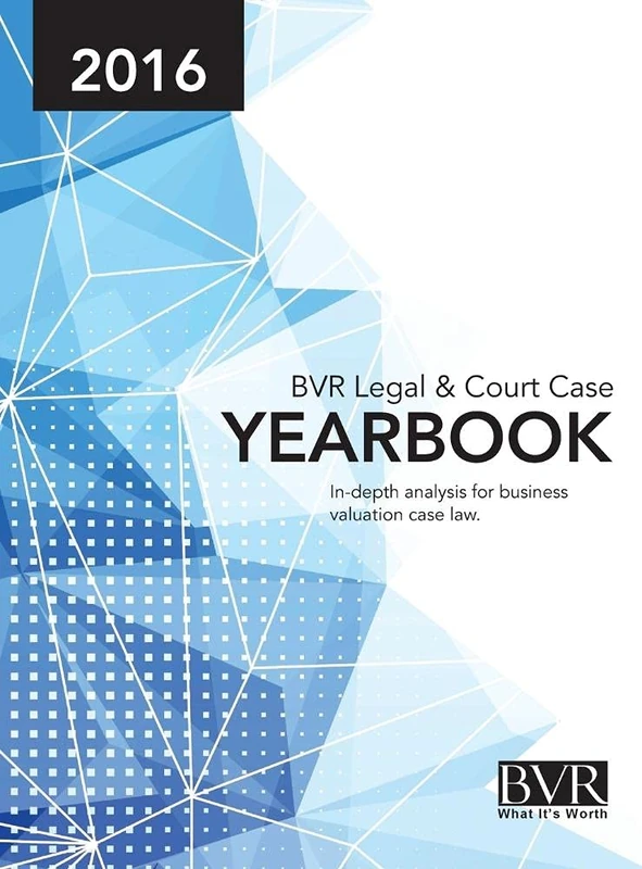 Business Valuation Resources BVR Legal & Court Case Yearbook 2016