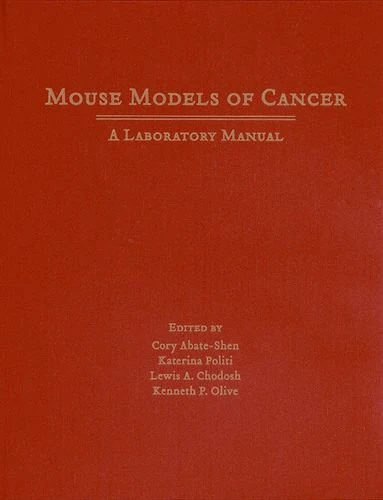 Mouse Models of Cancer: A Laboratory Manual