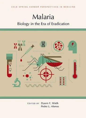 Malaria: Biology in the Era of Eradication (Cold Spring Harbor Perspectives in Medicine)