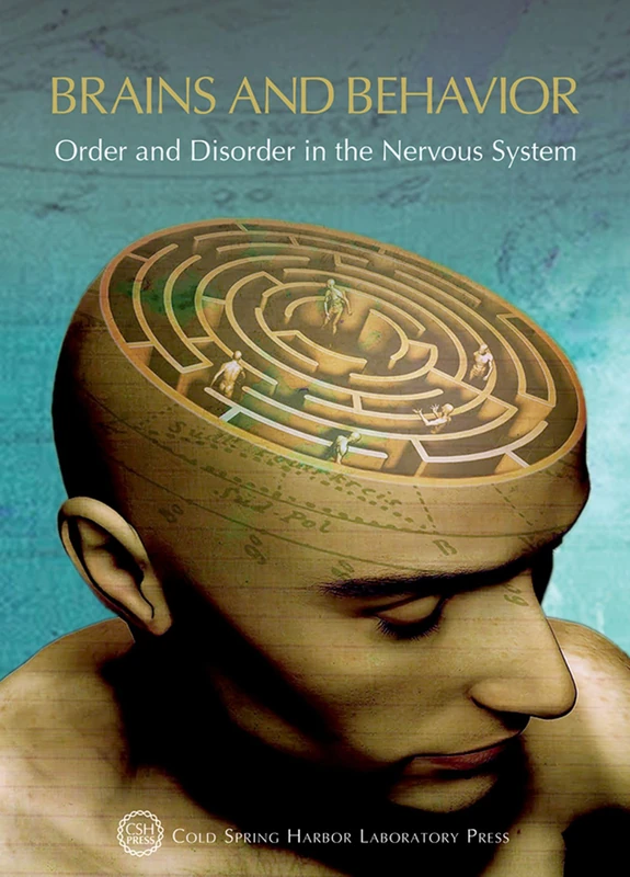 Brains and Behavior: Order and Disorder in the Nervous System: Cold Spring Harbor Symposium on Quantitative Biology LXXXIII (Symposium Proceedings)
