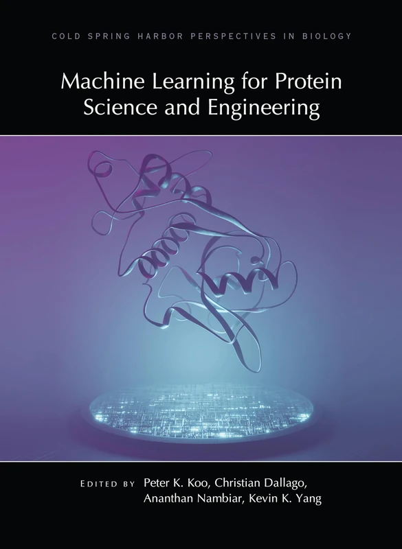 Machine Learning for Protein Science and Engineering