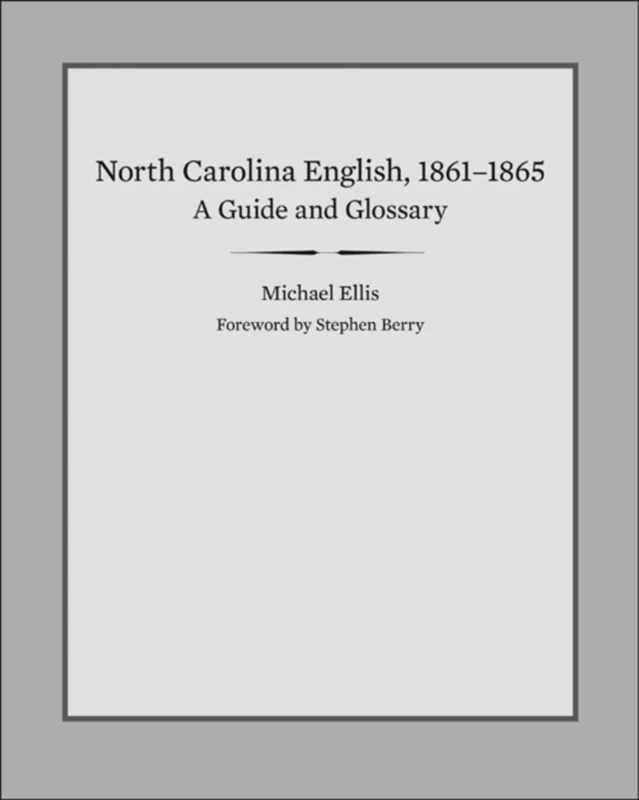 North Carolina English, 1861-1865: A Guide and Glossary