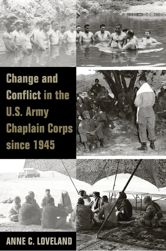 Change and Conflict in the U.S. Army Chaplain Corps Since 1945 (Legacies of War)