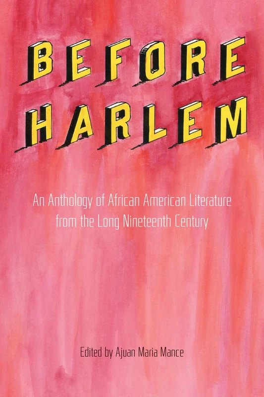 Before Harlem: An Anthology of African American Literature from the Long Nineteenth Century - Image 1