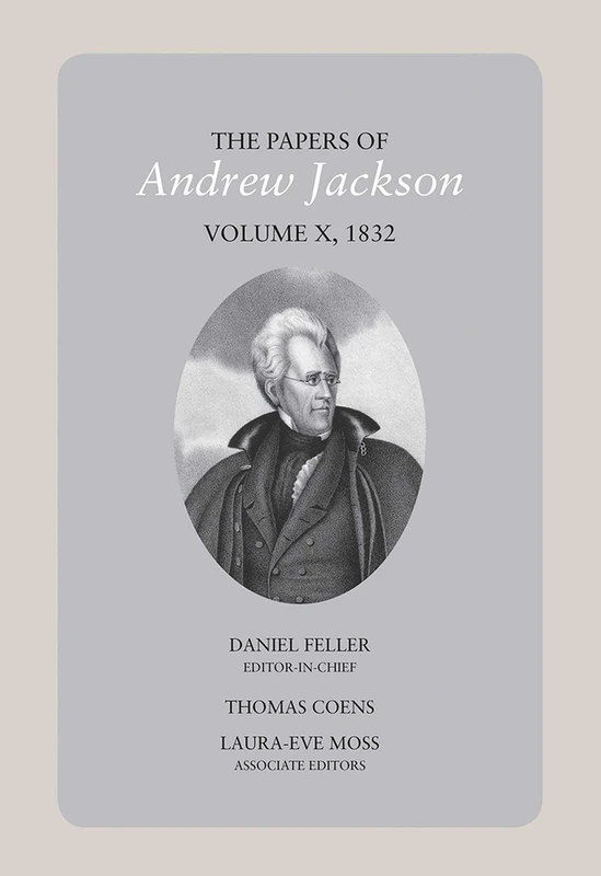 The Papers of Andrew Jackson 1832: Volume 10 (Utp Papers Andrew Jackson): Volume 10, 1832