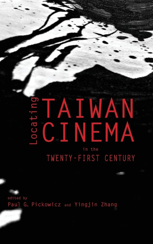 Locating Taiwan Cinema in the Twenty-First Century (Cambria Sinophone World)