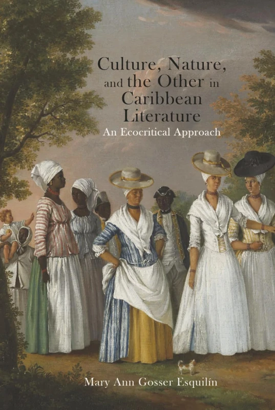 Culture, Nature, and the Other in Caribbean Literature: An Ecocritical Approach