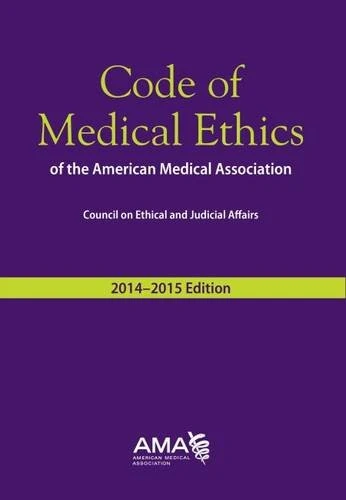 Code of Medical Ethics, 2014-2015: Of the American Medical Association