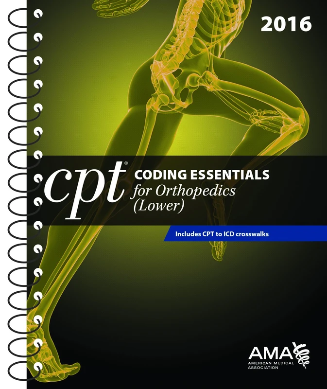 CPT Coding Essentials for Orthopedics: Lower Extremities 2016