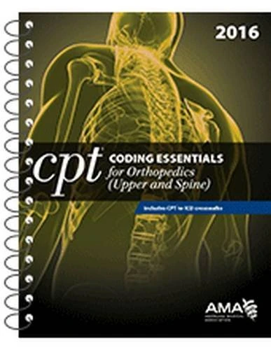 CPT Coding Essentials for Orthopedics: Upper Extremities and Spine 2016
