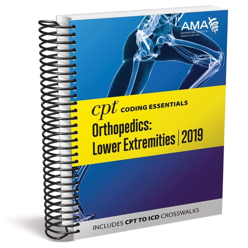CPT Coding Essentials for Orthopaedics Lower 2019: Lower Extremities