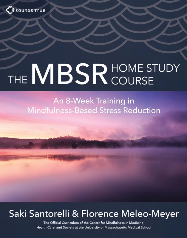 The MBSR Home Study Course: An 8-Week Training in Mindfulness-Based Stress Reduction