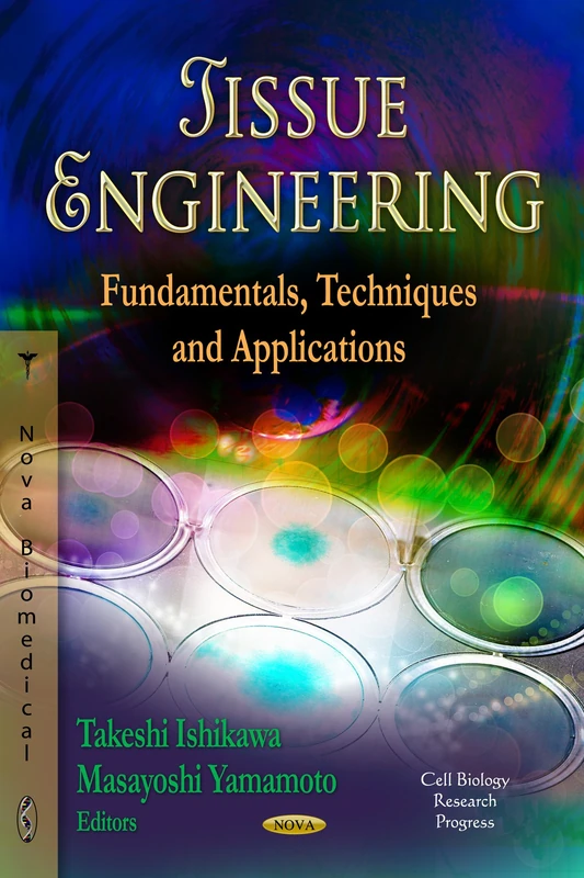 TISSUE ENGINEERING: Fundamentals, Techniques & Applications (Cell Biology Research Progress)