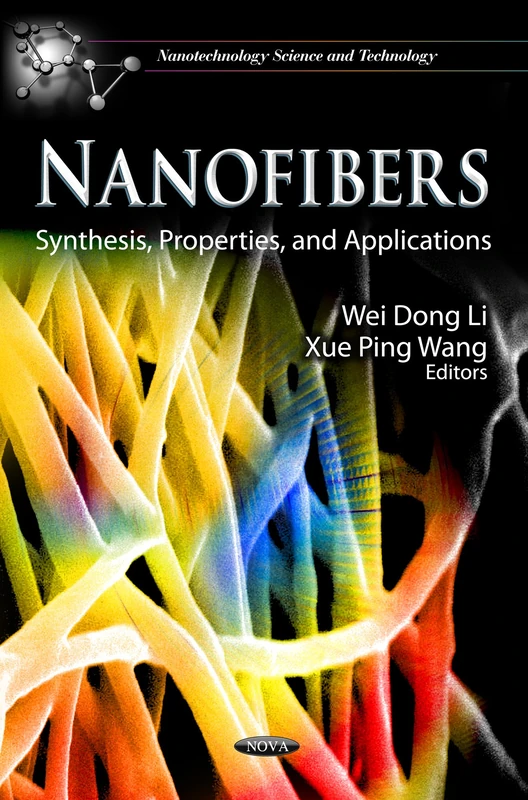 NANOFIBERS SYNTHESIS PROPERT.: Synthesis, Properties, & Applications (Nanotechnology Science and Technology)