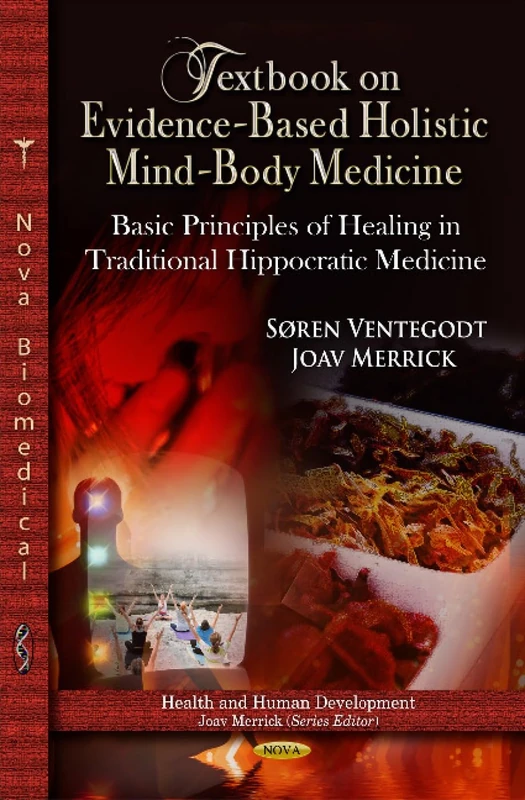 TEXTBOOK ON EVIDENCE BASED HOL: Basic Principles of Healing in Traditional Hippocratic Medicine (Health And Human Development: Textbook on Evidence-Based Holistic Mind-Body Medicine)