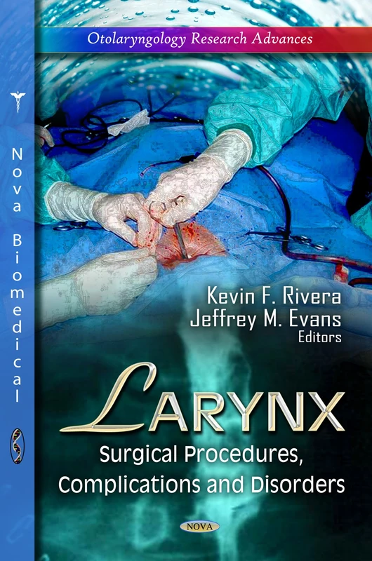 LARYNX SURGICAL PROCEDURES CO.: Surgical Procedures, Complications & Disorders (Otolaryngology Research Advances)