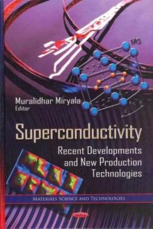SUPERCONDUCTIVITY RECENT DEV.: Recent Developments & New Production Technologies (Materials Science and Technology; Superconductivity Research and Applications)