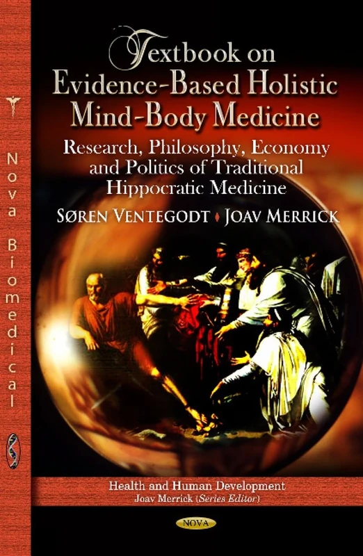 TEXTBOOK ON EVIDENCE BASED HOL: Research, Philosophy, Economy & Politics of Traditional Hippocratic Medicine (Health and Human Development)