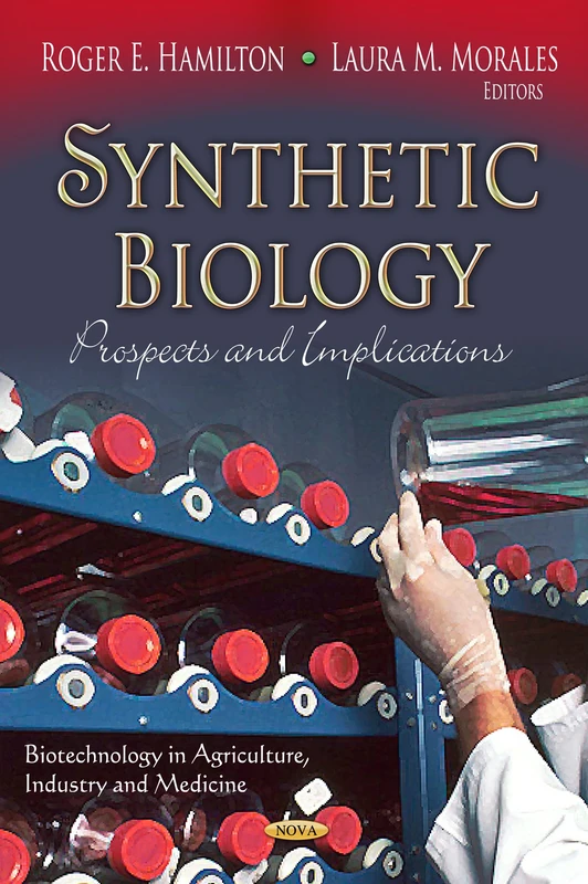 SYNTHETIC BIOLOGY PROSPECTS: Prospects & Implications (Biotechnology in Agriculture, Industry and Medicine)