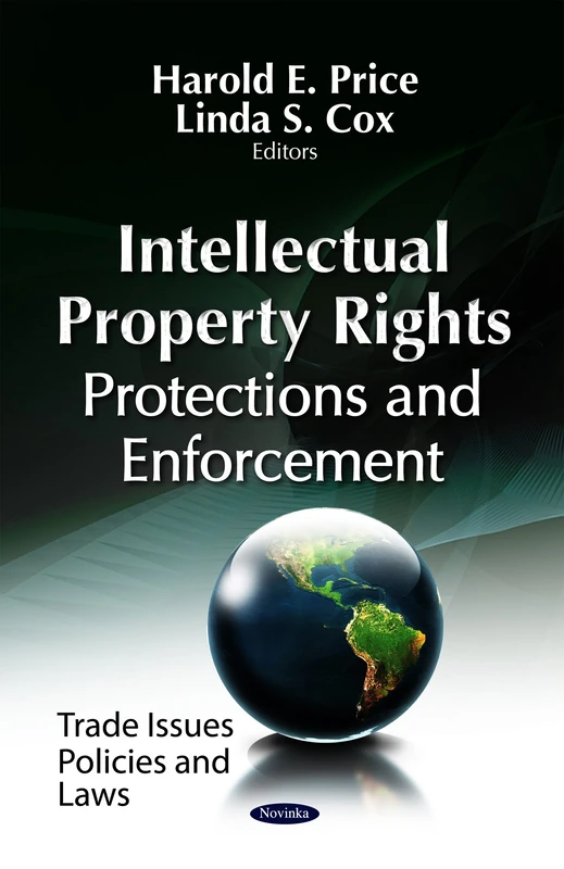 INTELLECTUAL PROPERTY RIGHTS: Protections & Enforcement (Trade Issues, Policies and Law)