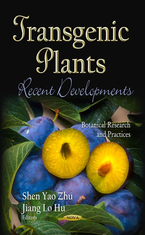 TRANSGENIC PLANTS: Recent Developments (Botanical Research and Practices: Genetics - Research and Issues)