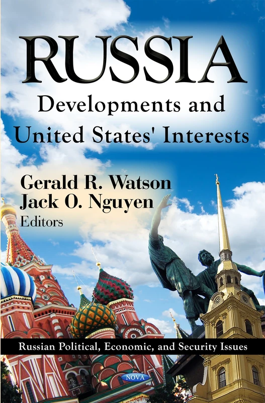 RUSSIA DEVELOPMENTS UNITED: Developments & United States' Interests (Russian Political, Economic, and Security Issues: Russia in Transition)