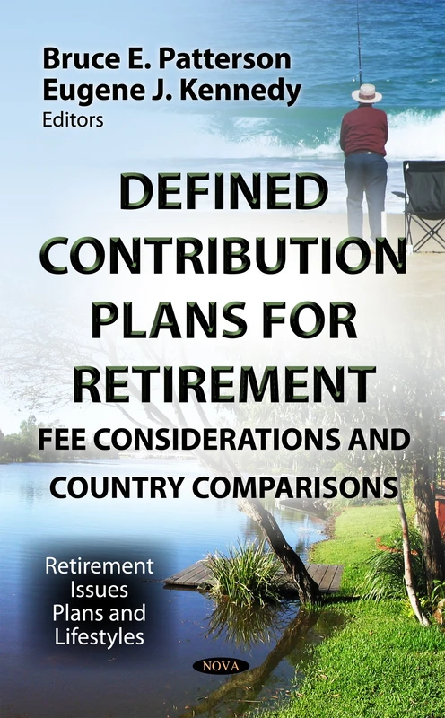DEFINED CONTRIBUTION PLANS FOR RETIREMEN: Fee Considerations & Country Comparisons (Retirement Issues, Plans and Lifestyles)