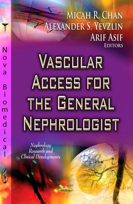 VASCULAR ACCESS FOR GENERAL (Nephrology Research and Clinical Developments)