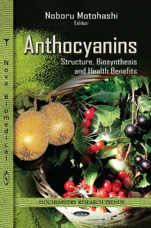 ANTHOCYANINS STRUCTURE BIOSYN.: Structure, Biosynthesis & Health Benefits (Biochemistry Research Trends: Nutrition and Diet Research Progress)