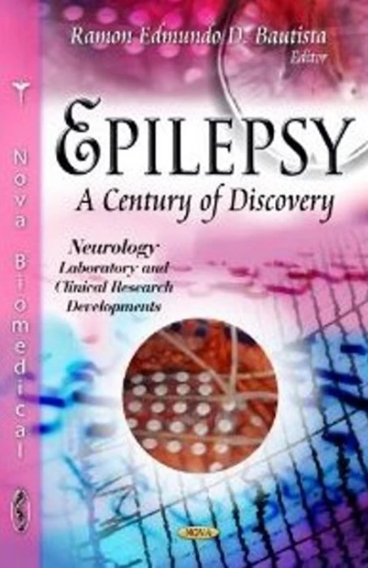 EPILEPSY: A Century of Discovery (Neurology - Laboratory and Clinical Research Developments)