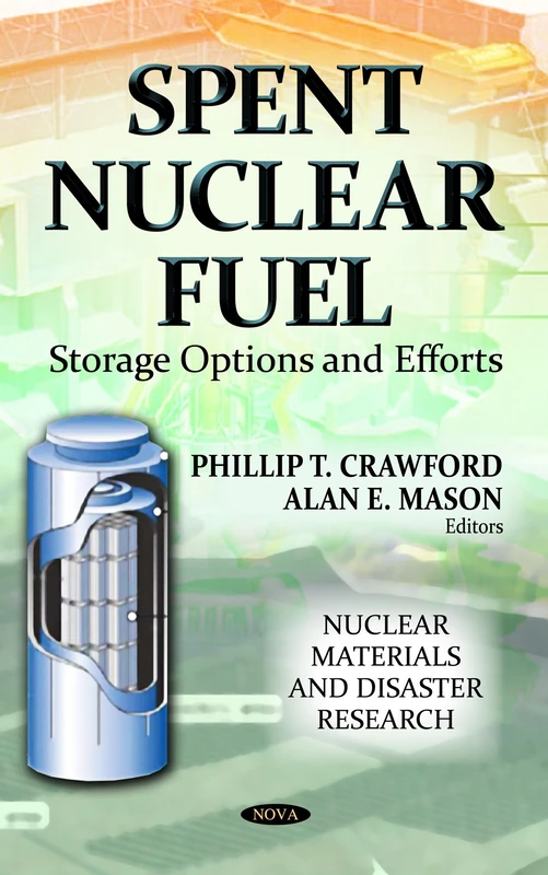 SPENT NUCLEAR FUEL STORAGE: Storage Options & Efforts (Nuclear Materials and Disaster Research)