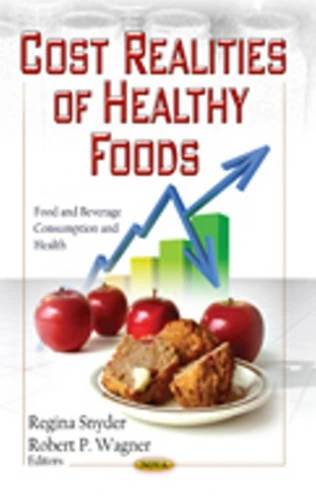 COST REALITIES OF HEALTHY FOOD (Food and Beverage Consumption and Health: Food Science and Technology)